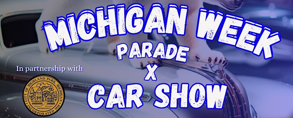 Highland Park’s Annual Michigan Week Parade & Car Show Takes Place This Saturday, May 18th